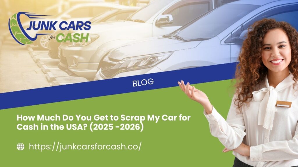 How Much Do You Get to Scrap My Car for Cash in the USA