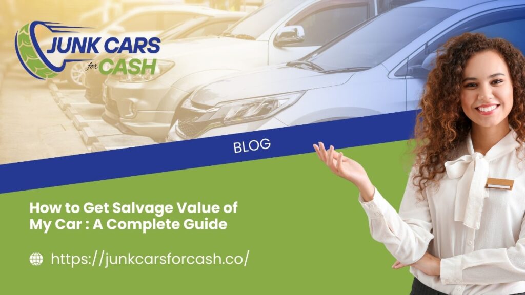 How to Get Salvage Value of My Car A Complete Guide