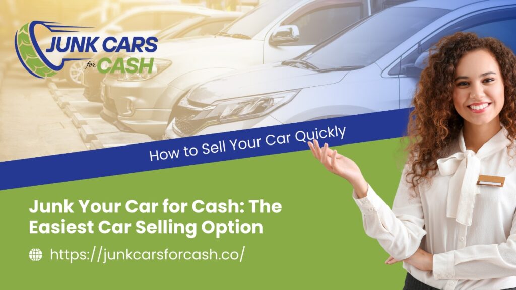 Junk Your Car for Cash The Easiest Car Selling Option
